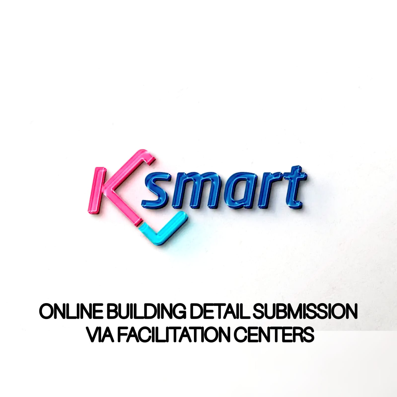 K SMART: ONLINE BUILDING DETAIL SUBMISSION VIA FACILITATION CENTERS