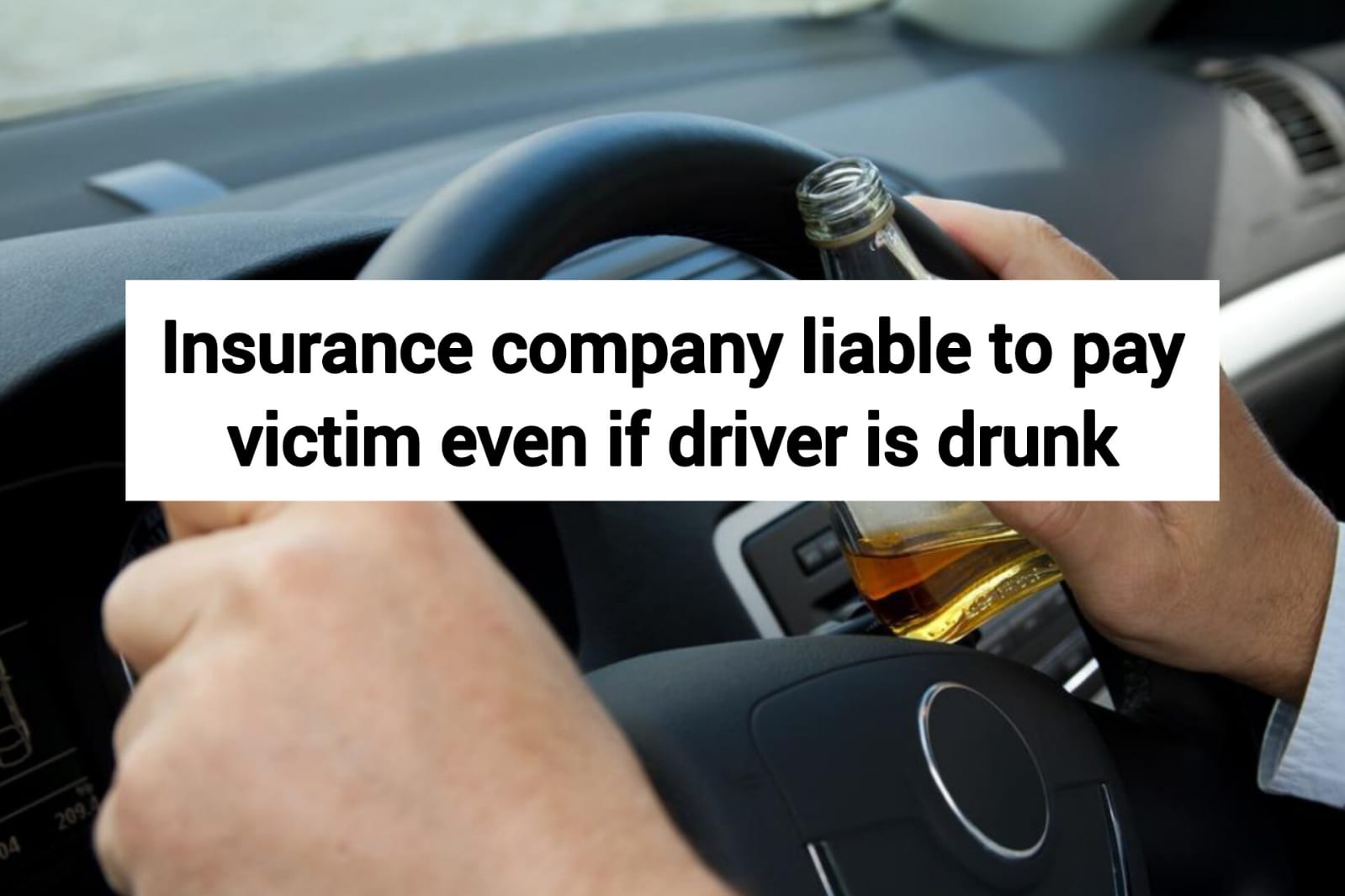 Drive, Drink, Dilemma : Insurance Company Liable to Pay Compensation to  Victim